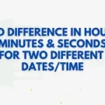 Find difference in hours, minutes & seconds for two different dates/ times
