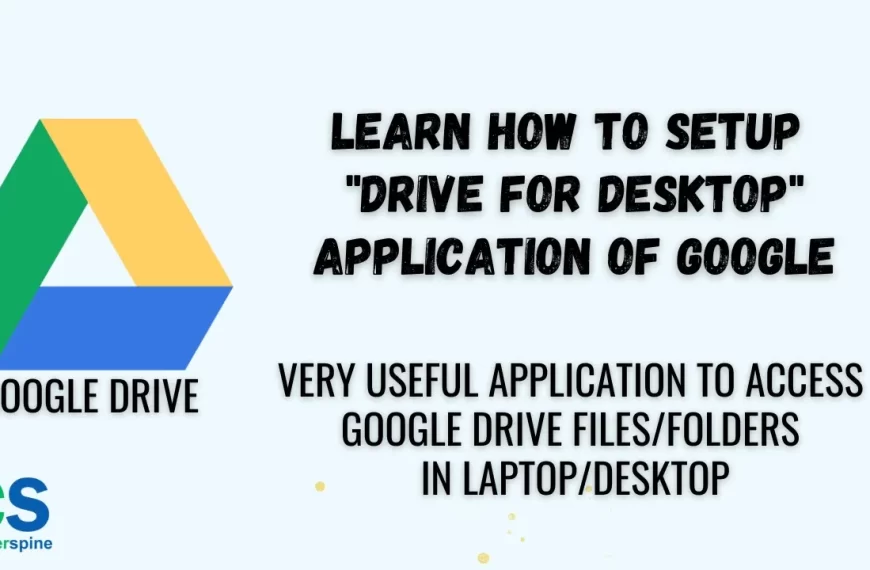 Learn how to setup “Drive for Desktop” application of Google