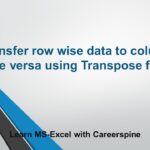 Transfer row wise data to columns or vice versa using Transpose() function