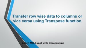 Transfer row wise data to columns or vice versa…
