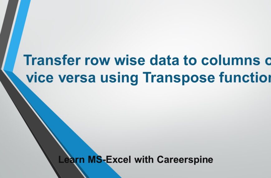 Transfer row wise data to columns or vice versa using Transpose() function